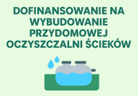 DOFINANSOWANIE NA WYBUDOWANIE PRZYDOMOWEJ OCZYSZCZALNI ŚCIEKÓW